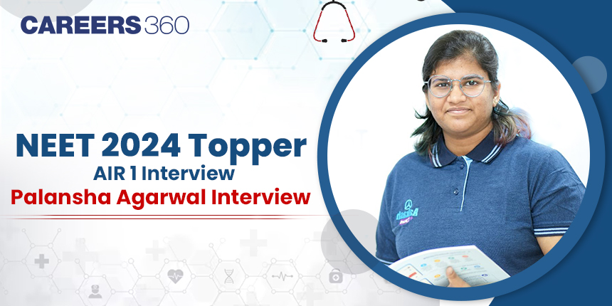 NEET 2024 Topper AIR 1, Palansha Agarwal Interview