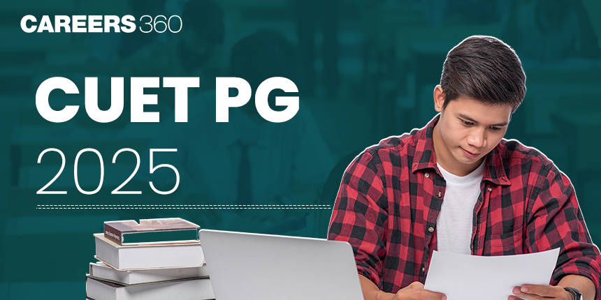 CUET PG 2025: Exam Dates, Eligibility, Registration, Preparation Tips, Previous Year Papers