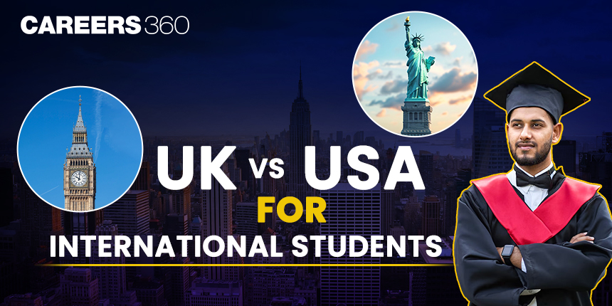 UK vs USA: Which Is Better For Indian Students in 2024?