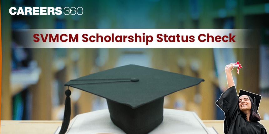 SVMCM Scholarship 2024-25 Status Check: Application Status, Selection List, Payment Status