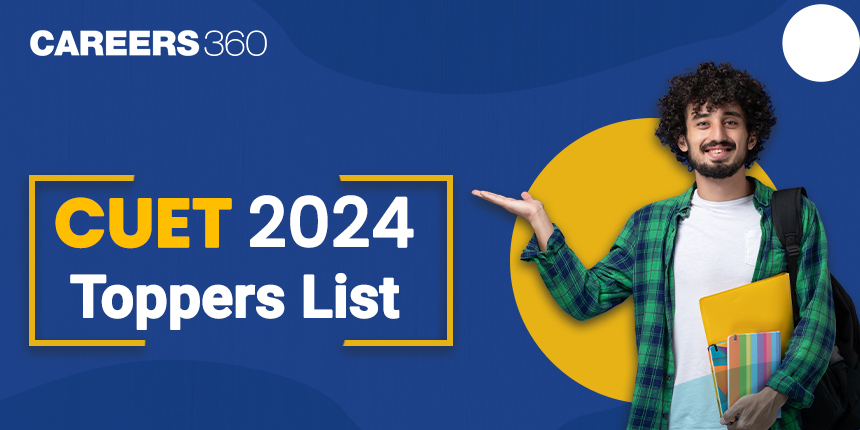 CUET 2024 Toppers List (Out): Check Name Wise List, Stream & Subject-wise Percentile Score