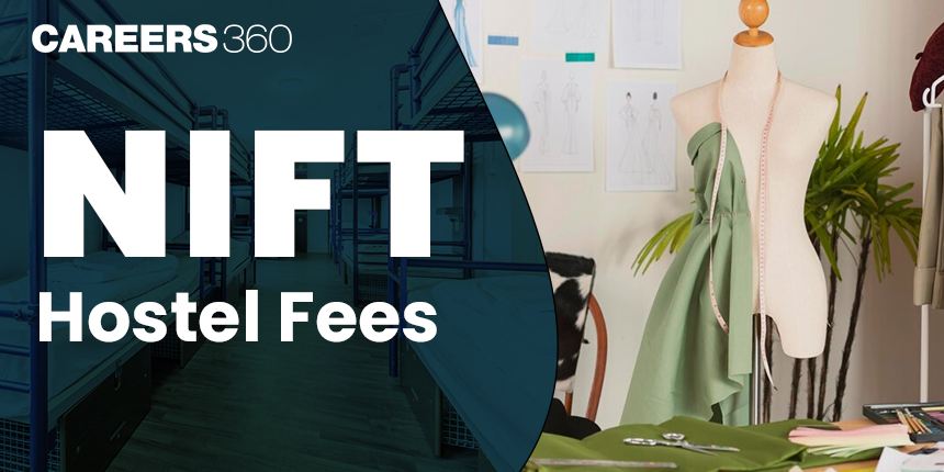 NIFT Hostel Fees Structure Campus-Wise