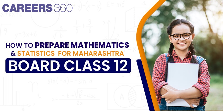 How to Prepare for Maharashtra HSC Mathematics and Statistics to Score Good Marks? - Important Questions