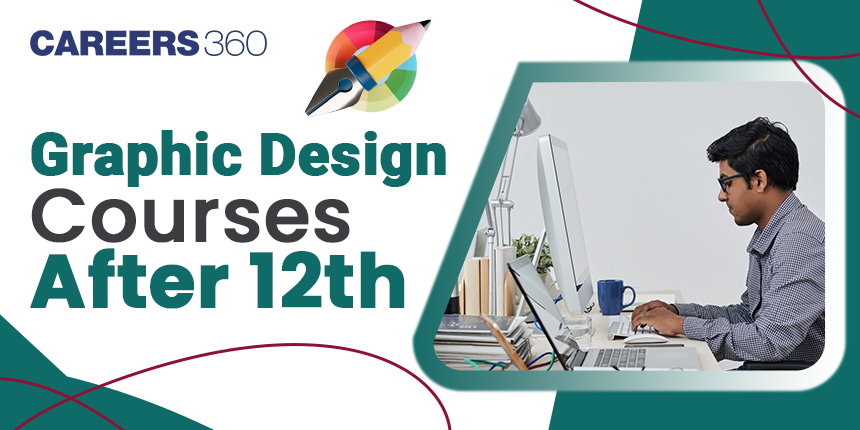 Best Graphic Designing Courses after 12th - Eligibility, Fees, Top Institutes