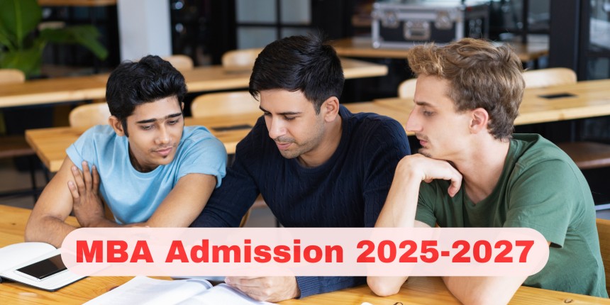 MBA Admission 2025-2027: Application Deadline, Fees, Seats, Eligibility, Interview of Top MBA Colleges