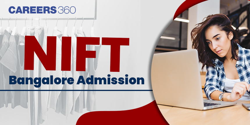 NIFT Bangalore Admission 2025: Eligibility, Process, Fees, Seats, Placements