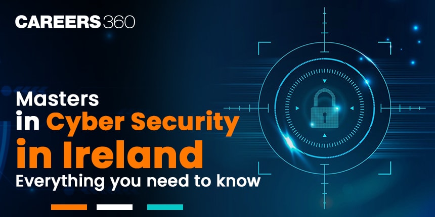 Masters in Cyber Security in Ireland 2024: Top Universities, Fees