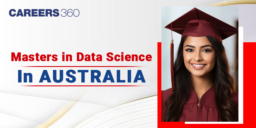 MS in Data Science in Australia 2024: Fees, Top Universities