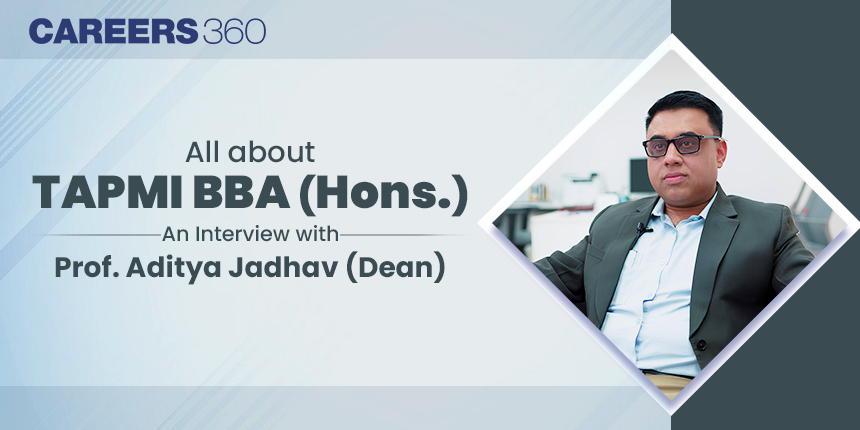 All about TAPMI BBA (Hons.): Interview with Prof. Aditya Jadhav (Dean)