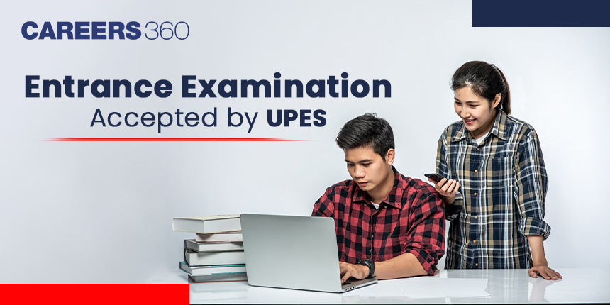 Entrance Examination Accepted by UPES