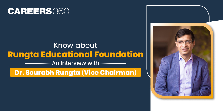 Know about Rungta Educational Foundation: An Interview with Dr. Sourabh Rungta (Vice Chairman)