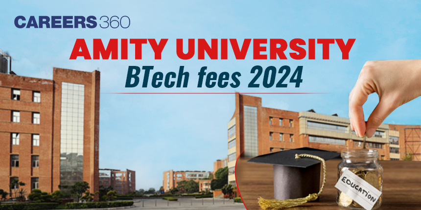 Amity University BTech Fees 2024