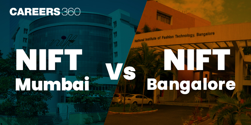 NIFT Mumbai vs NIFT Bangalore: Which One is Better?