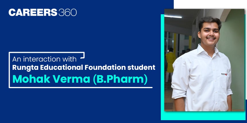 An interaction with Rungta Educational Foundation student: Mohak Verma (B.Pharm)