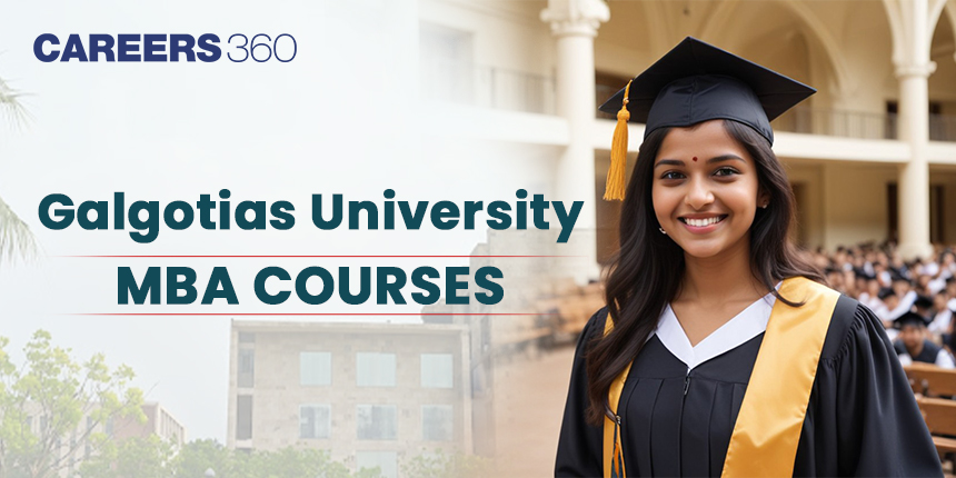 Galgotias University MBA Course: Eligibility, Fees and How to Apply