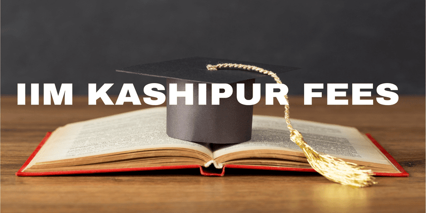 IIM Kashipur Fees 2025: Courses, Fees, Admission, Ranking, Placements