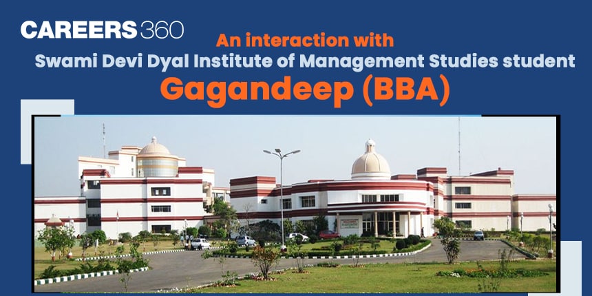 An interaction with Swami Devi Dyal Institute of Management Studies student: Gagandeep (BBA)