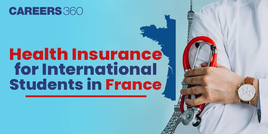 Health Insurance for International Students in France 2024-25