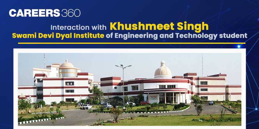 Interaction with Khushmeet Singh: Swami Devi Dyal Institute of Engineering and Technology student