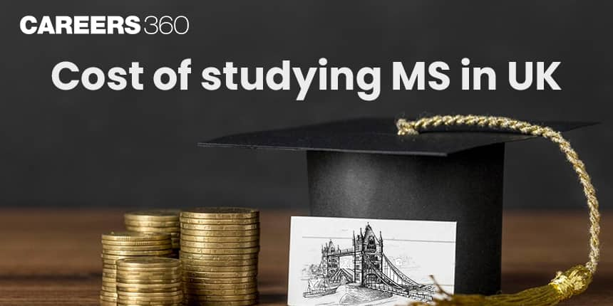 Cost of Studying MS in UK for Indian Students 2024-25