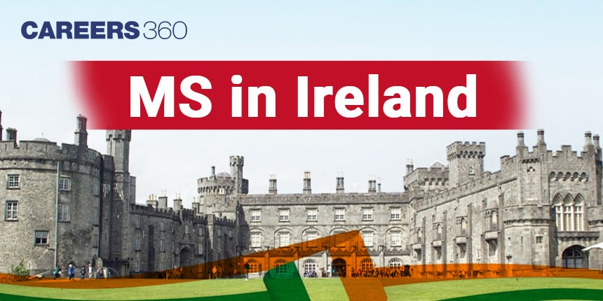 MS in Ireland for Indian Students 2024: Cost, Requirements, Duration