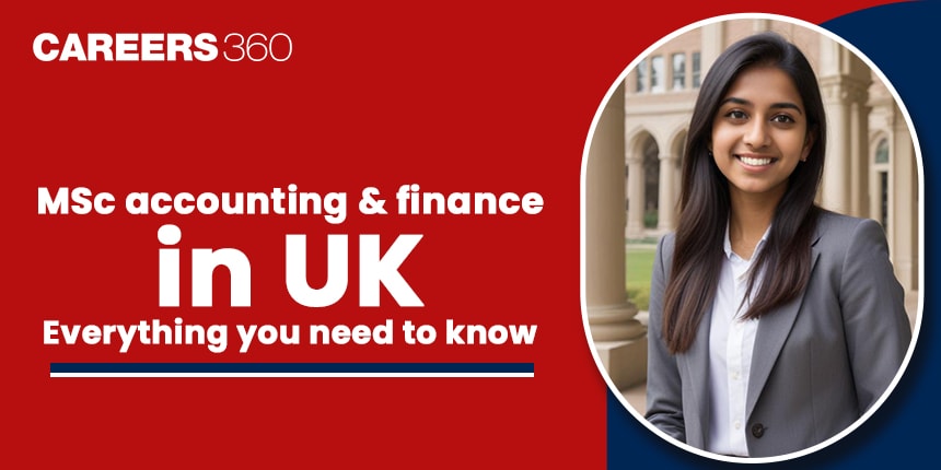 MSc Accounting and Finance in UK 2024: Universities, Fees, Salary