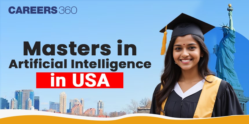 Masters in Artificial Intelligence USA 2024: Universities, Fees, Salary