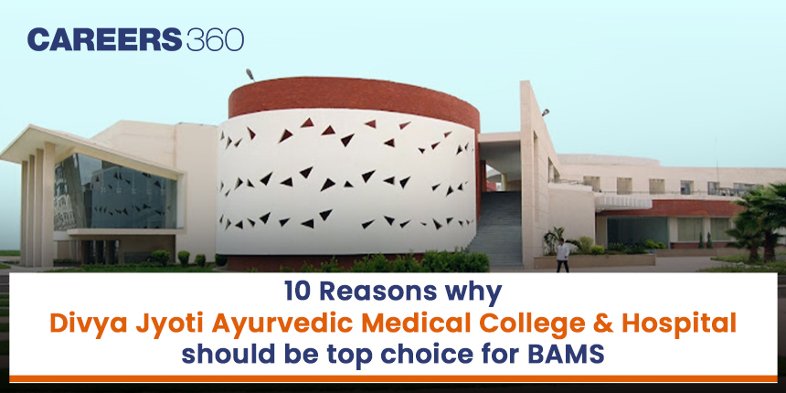 Why choose Divya Jyoti Ayurvedic Medical College & Hospital for BAMS
