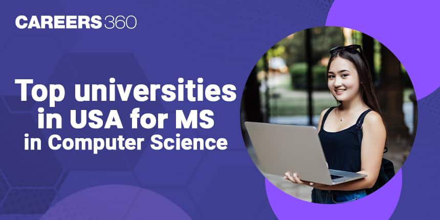 Top Universities in USA for MS in Computer Science 2024: Fees, Requirements