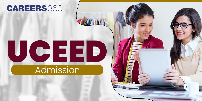 UCEED Admission 2025: Registration (Open), Last Date, Eligibility, Pocess, Fees