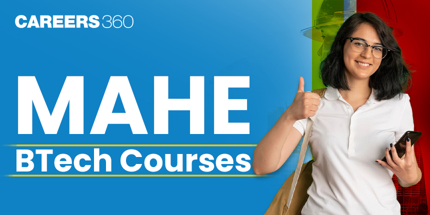 MAHE BTech Courses: Fees, Eligibility, Admission 2024