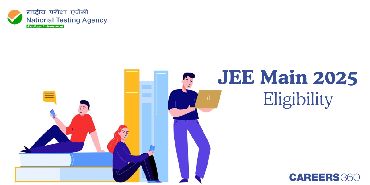 JEE Main Eligibility Criteria 2025 (Released) - Class 12 Marks, Age Limit, Number of Attempts