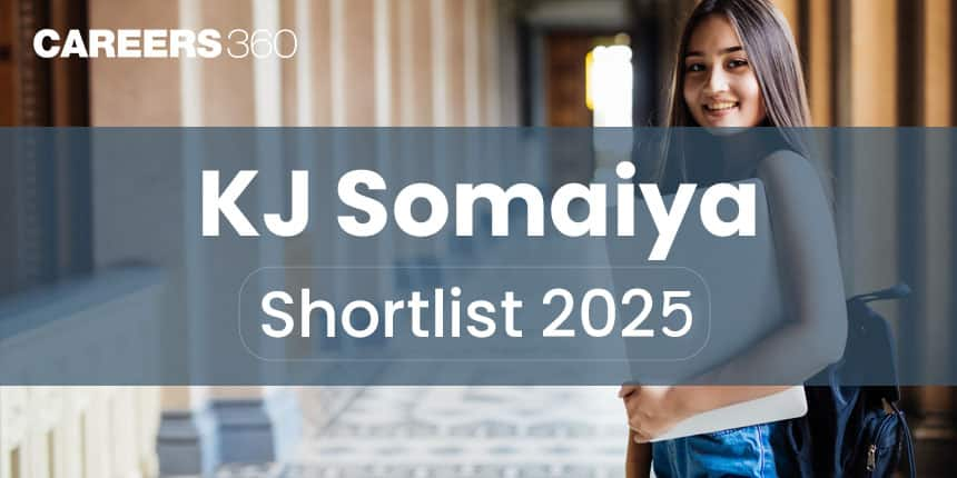 K J Somaiya Shortlist 2025: PI, Interview Dates, Cutoff, Waitlist, Placement, Fees