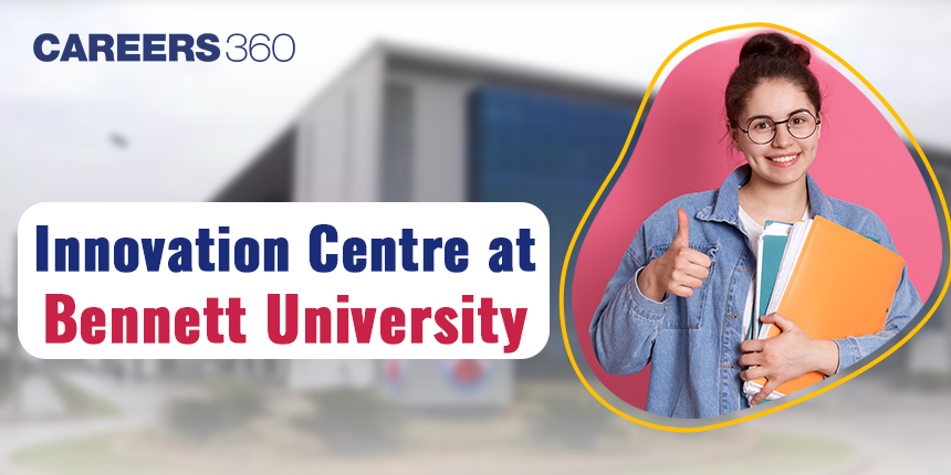 Innovation Centre at Bennett University: Key Highlights and Facilities