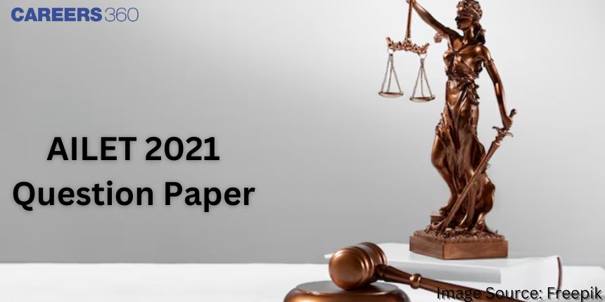 AILET 2021 Question Paper with Solutions - Download Answer Key PDF