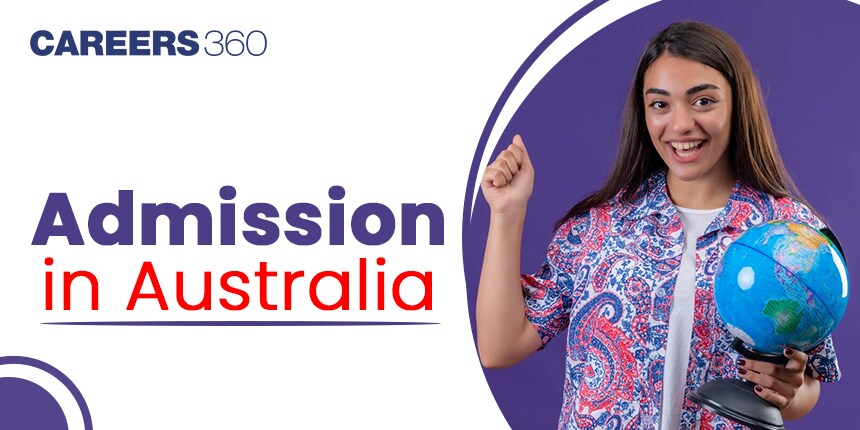 Admission in Australia: Check Intakes Available, Universities, Requirements and How to Apply