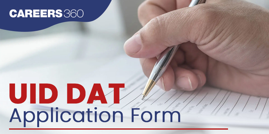 UID DAT Application Form 2025: Registration (Started), Fees, Last Date, Link @admissions.uid.edu.in