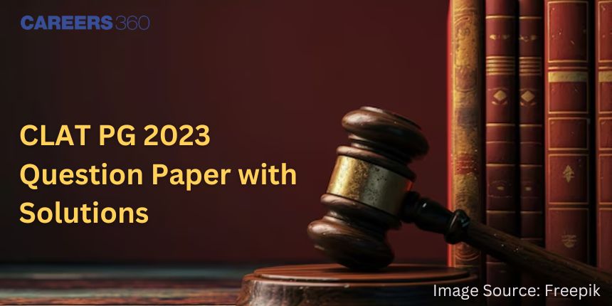 CLAT PG 2023 Question Paper with Solutions - Download Answer Key PDF