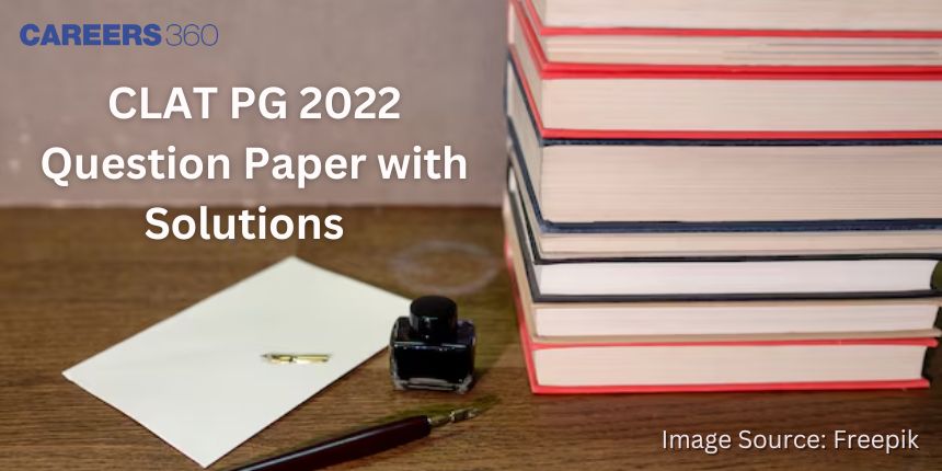 CLAT PG 2022 Question Paper with Solutions - Download Answer Key PDF