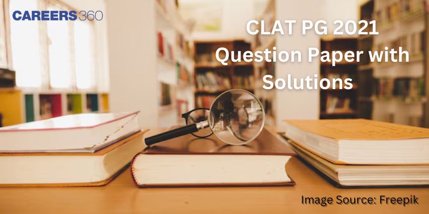 CLAT PG 2021 Question Paper with Solutions - Download Answer Key PDF