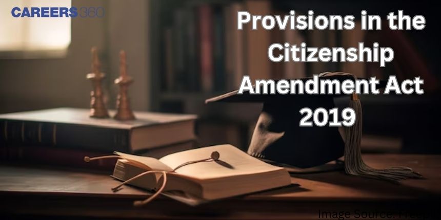 Provisions in the Citizenship (Amendment) Act, 2019