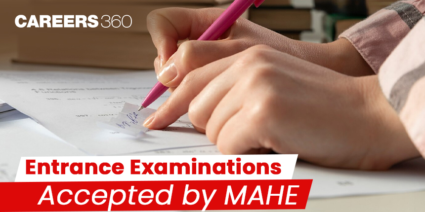 Entrance Examinations Accepted by MAHE: MET, DT, MET+DT, and National Entrance Tests