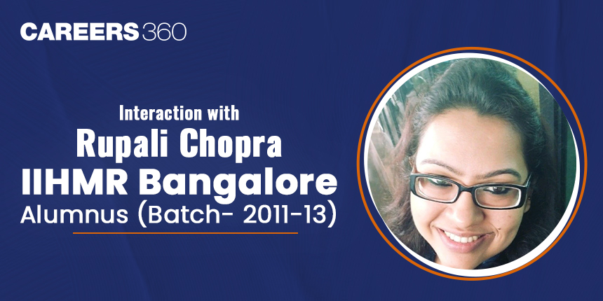 Interaction with Rupali Chopra: IIHMR Bangalore Alumnus (Batch: 2011-13)