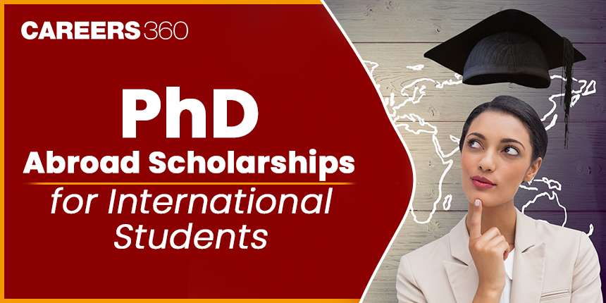 Top PhD Abroad Scholarships for Indian Students: Eligibility and How to Apply