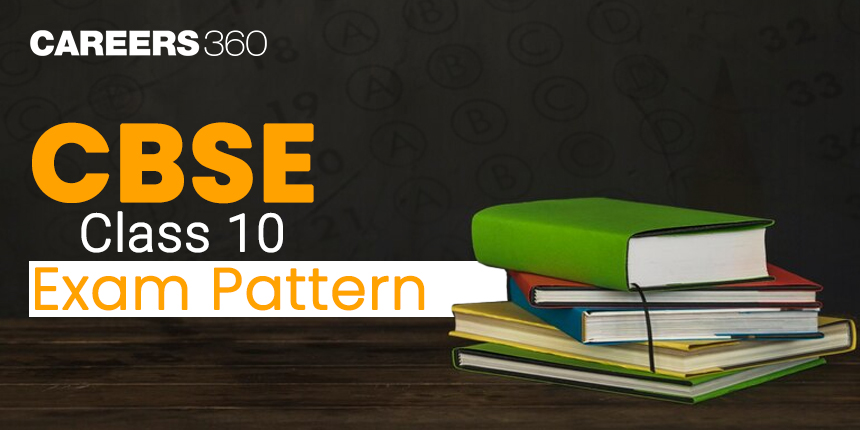 CBSE 10th New Exam Pattern 2024-25: Marking Scheme, Subject-Wise Exam Pattern