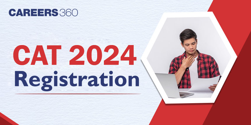 CAT Registration 2024: Last Date Extended (Sep 20), How to Fill Application Form, Fees