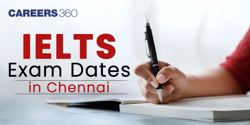 IELTS Exam Dates 2024 in Chennai: Check Month Wise Test Dates