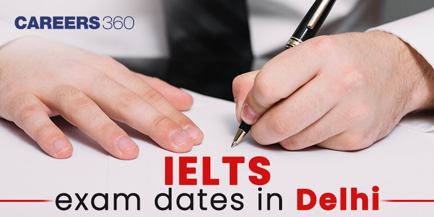 IELTS Exam Dates in Delhi 2024: Check Month Wise Test Dates