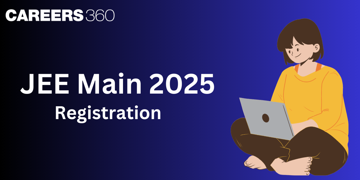 JEE Main Registration 2025- IIT Application Form Date, Fees, Documents Required