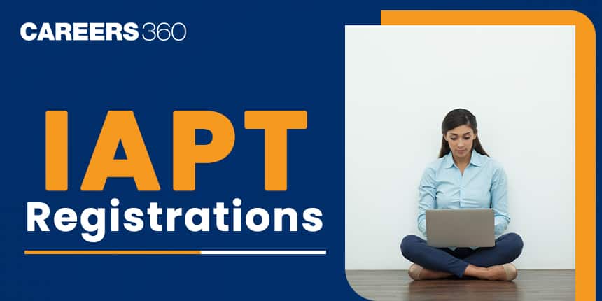 IAPT Registrations 2024-25: NSE Application Dates, Exam Date, Official Website